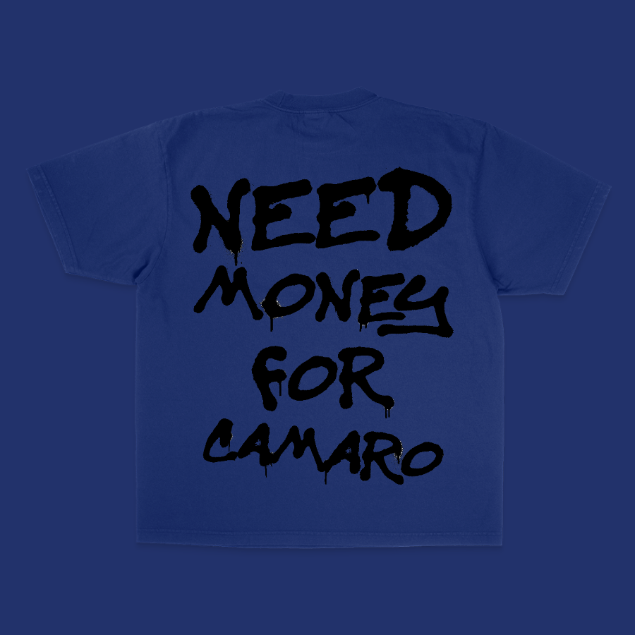 NEED MONEY FOR CAMARO TEE