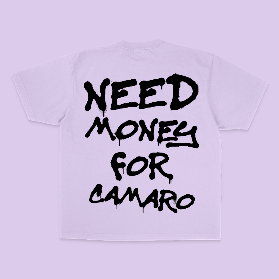 NEED MONEY FOR CAMARO TEE