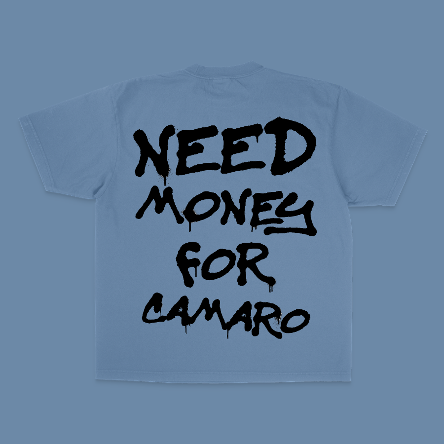 NEED MONEY FOR CAMARO TEE