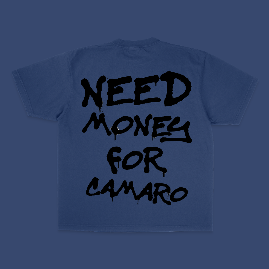 NEED MONEY FOR CAMARO TEE
