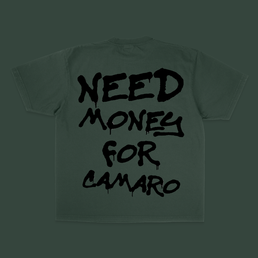 NEED MONEY FOR CAMARO TEE