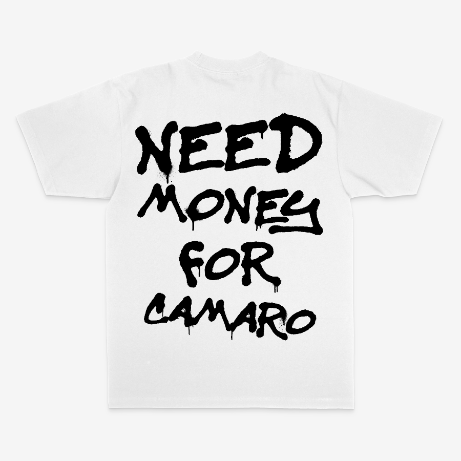 NEED MONEY FOR CAMARO TEE