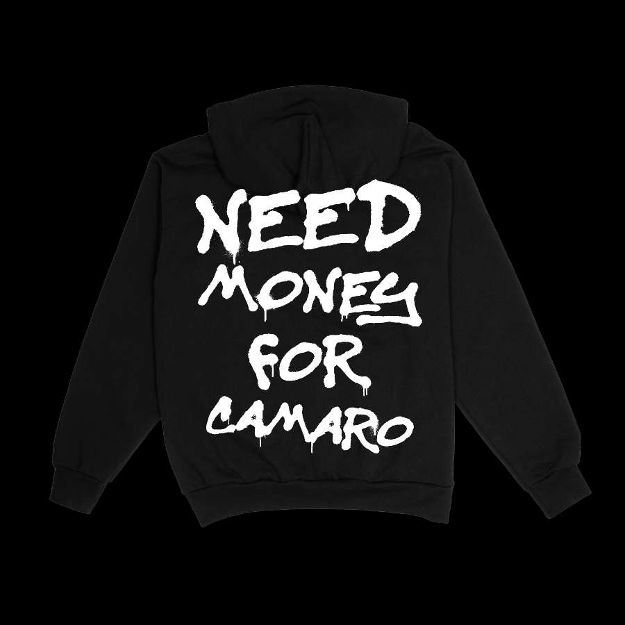 NEED MONEY FOR CAMARO HOODIE