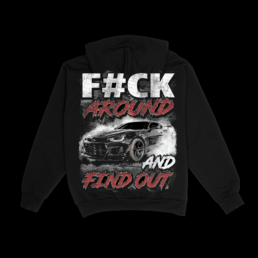 F#CK AROUND AND FIND OUT ZL1 HOODIE