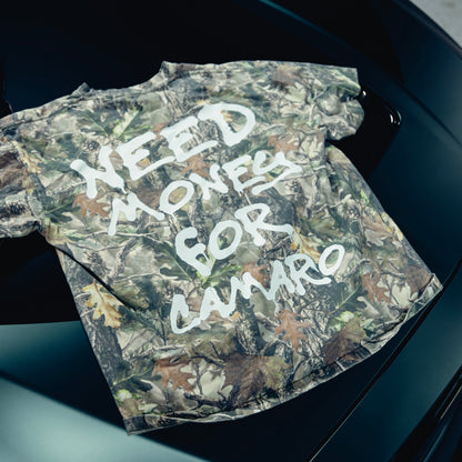 NEED $ FOR CAMARO (CAMO TEE)